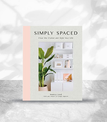 Simply Spaced: Clear the Clutter and Style Your Life (Volume 1)